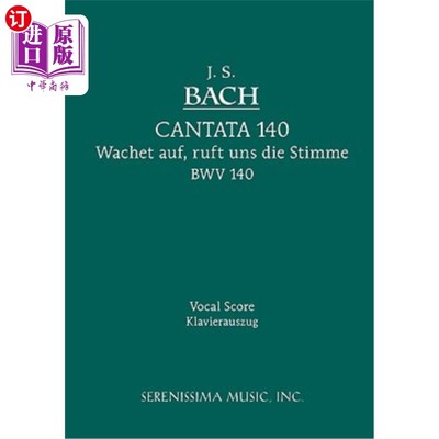 海外直订德语 Wachet Auf, Ruft uns die Stimme, BWV 140: Vocal score Wachet Auf， Ruft uns die Stimme， B