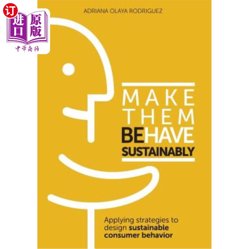 海外直订Make Them Behave Sustainably: Applying strategies to design sustainable behavior 使他们行为可持续：应用策略