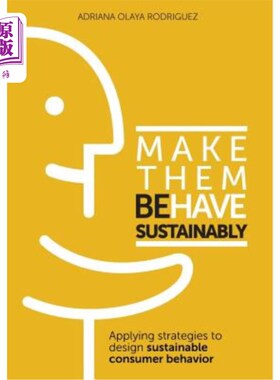 海外直订Make Them Behave Sustainably: Applying strategies to design sustainable behavior 使他们行为可持续：应用策略