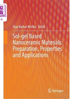 海外直订Sol-Gel Based Nanoceramic Materials: Preparation, Properties and Applications 溶胶-凝胶基纳米陶瓷材料的制备