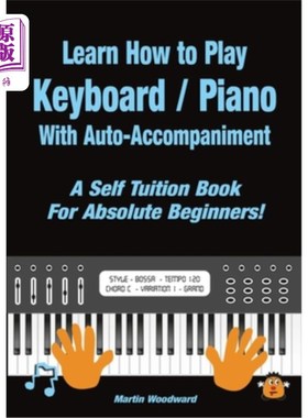 海外直订Learn How to Play Keyboard / Piano With Auto-Accompaniment: A Self Tuition Book  学习如何使用自动伴奏弹奏键