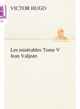 海外直订法语 Les misérables Tome V Jean Valjean Les Mis_rables tome v Jean-Valjean