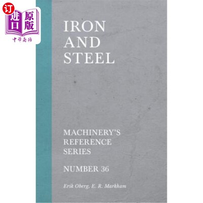 海外直订Iron and Steel - Machinery's Reference Series - Number 36 钢铁.机械参考系列.36号
