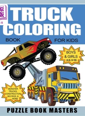 海外直订Truck Coloring Book for Kids: Boys and Girls 4-8, 8-10: Monster Trucks, Construc 儿童卡车配色手册：男孩和女