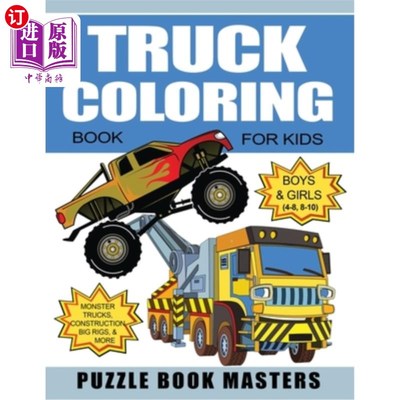 海外直订Truck Coloring Book for Kids: Boys and Girls 4-8, 8-10: Monster Trucks, Construc 儿童卡车配色手册：男孩和女