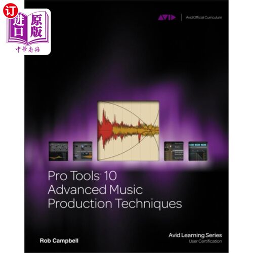 海外直订Pro Tools 10 Advanced Music Production Techniques 专业工具10先进的音乐制作技术