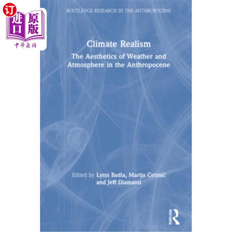 海外直订Climate Realism: The Aesthetics of Weather and Atmosphere in the Anthropocene 气候现实主义:人类世的天气和大