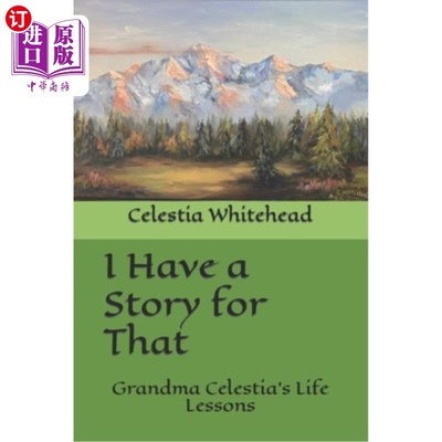 海外直订I Have a Story For That: Grandma Celestia's Life Lessons 我有一个故事：塞拉斯蒂亚奶奶的人生课程