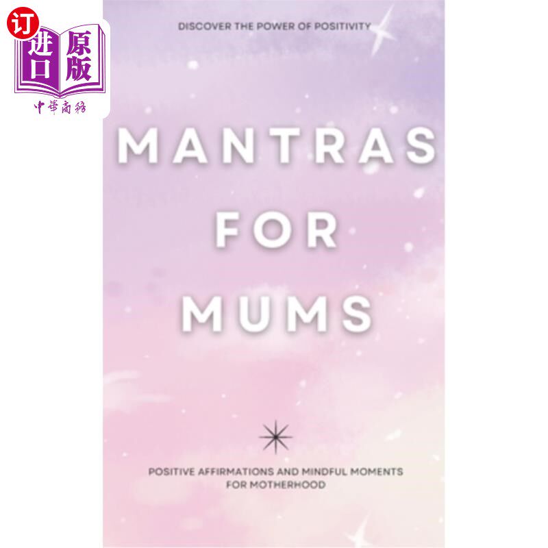 海外直订Mantras for Mums: Positive Affirmations and Mindful Moments for Motherhood 妈妈们的咒语：积极的肯定和为人母