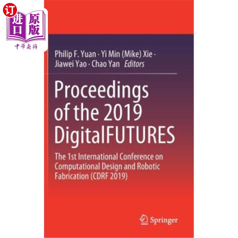 海外直订Proceedings of the 2019 Digitalfutures: The 1st International Conference on Comp 2019年数字未来:第1届计算