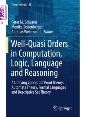 海外直订Well-Quasi Orders in Computation, Logic, Language and Reasoning: A Unifying Conc 计算、逻辑、语言和推理中的
