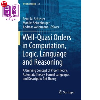 海外直订Well-Quasi Orders in Computation, Logic, Language and Reasoning: A Unifying Conc 计算、逻辑、语言和推理中的