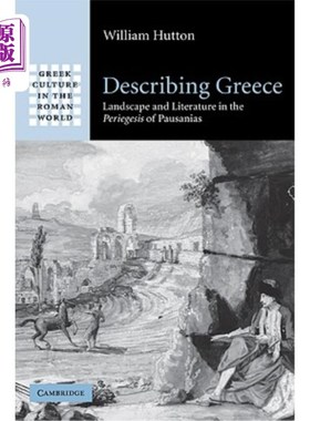 海外直订Describing Greece: Landscape and Literature in the Periegesis of Pausanias 描述希腊:包萨尼亚时期的风景与文学