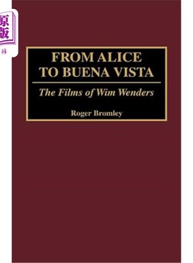 海外直订From Alice to Buena Vista: The Films of Wim Wenders 从爱丽丝到布埃纳·维斯塔：维姆·温德斯的电影