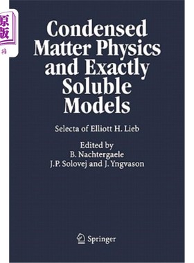 海外直订Condensed Matter Physics and Exactly Soluble Models: Selecta of Elliott H. Lieb 凝聚态物理和精确可溶模型:埃