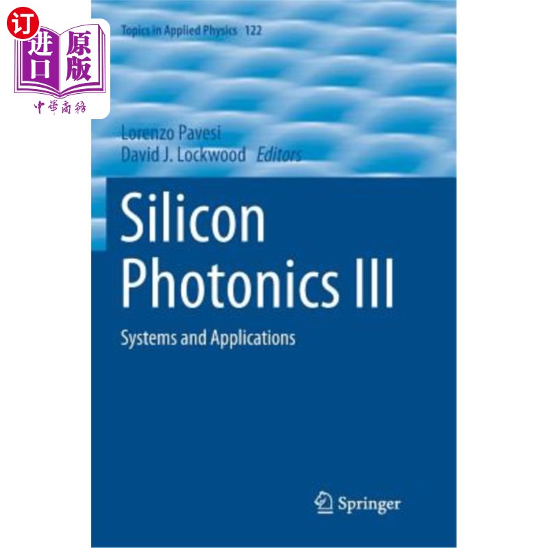 海外直订Silicon Photonics III: Systems and Applications 硅光子学III:系统与应用
