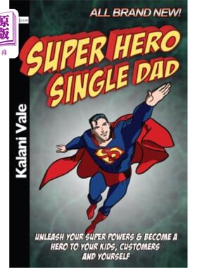 海外直订Super Hero Single Dad: Unleash Your Super Powers & Become a Hero to Your Kids, C 超级英雄单身爸爸：释放你的