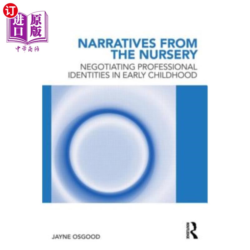 海外直订Narratives from the Nursery: Negotiating professional identities in early childh 来自托儿所的叙事：在幼儿时