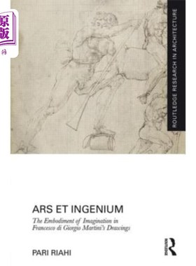 海外直订Ars Et Ingenium: The Embodiment of Imagination in Francesco Di Giorgio Martini's 艺术与发明:想象力在弗朗西