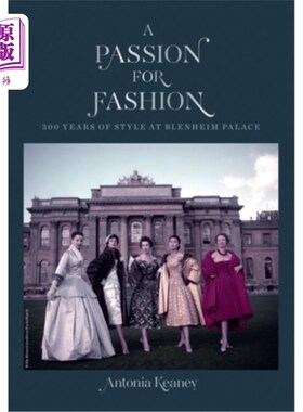 海外直订A Passion for Fashion: 300 Years of Style at Blenheim Palace 对时尚的热情:布莱尼姆宫300年的风格