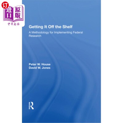 海外直订Getting It Off the Shelf: A Methodology for Implementing Federal Research 下架:执行联邦研究的方法