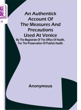 海外直订医药图书An Authentick Account of the Measures and Precautions Used at Venice; By the Mag 威尼斯防风措施和预