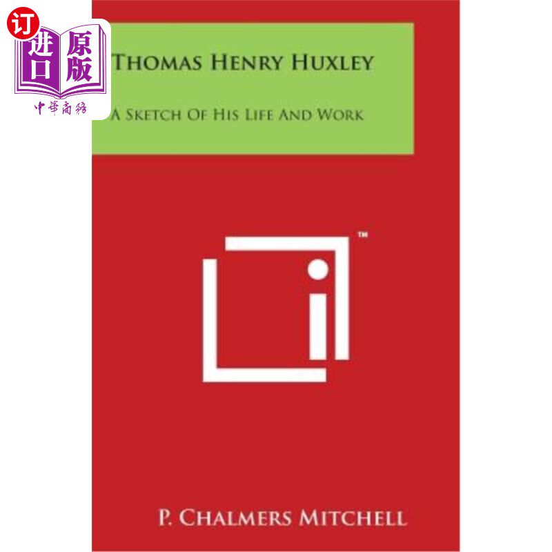 海外直订Thomas Henry Huxley: A Sketch of His Life and Work 托马斯·亨利·赫胥黎:生活和工作的写照