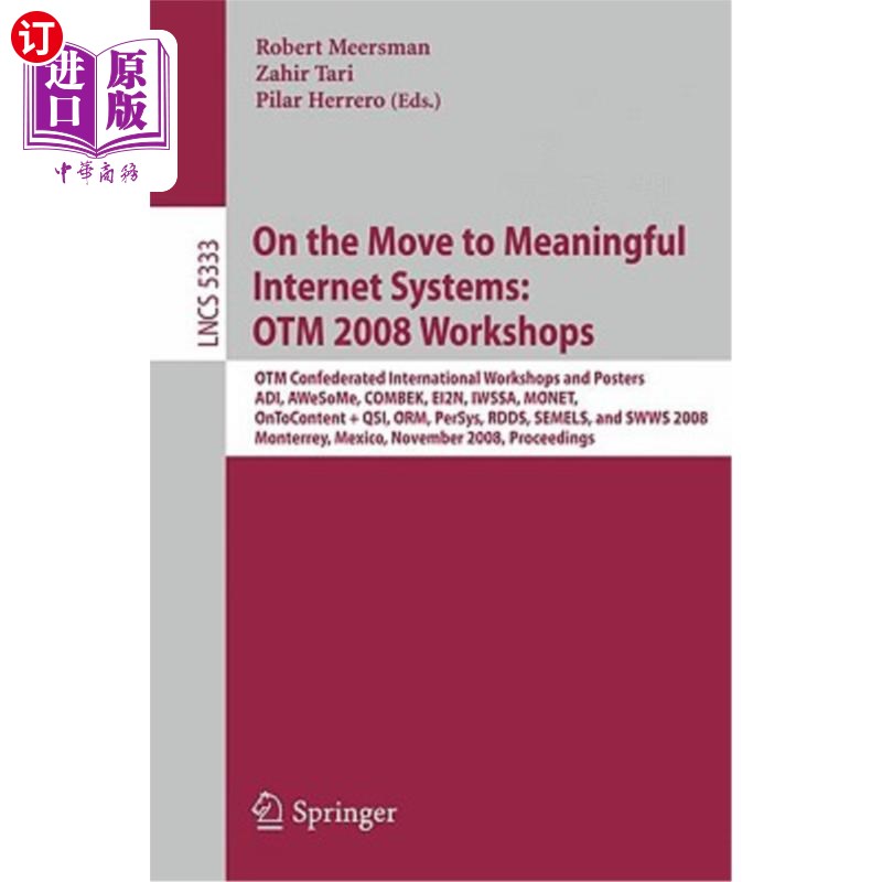 海外直订On the Move to Meaningful Internet Systems: OTM 2008 Workshops: OTM Confederated 转向有意义的互联网系统:OTM