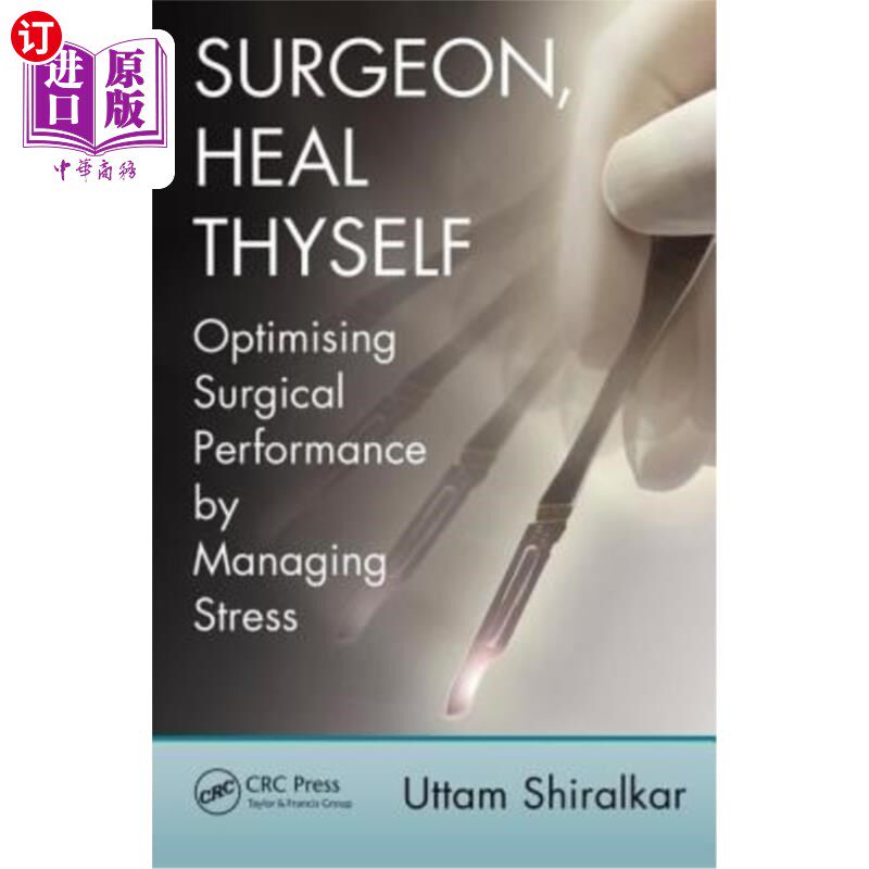 海外直订医药图书Surgeon, Heal Thyself: Optimising Surgical Performance by Managing Stress 外科医生，治愈自己:通过管