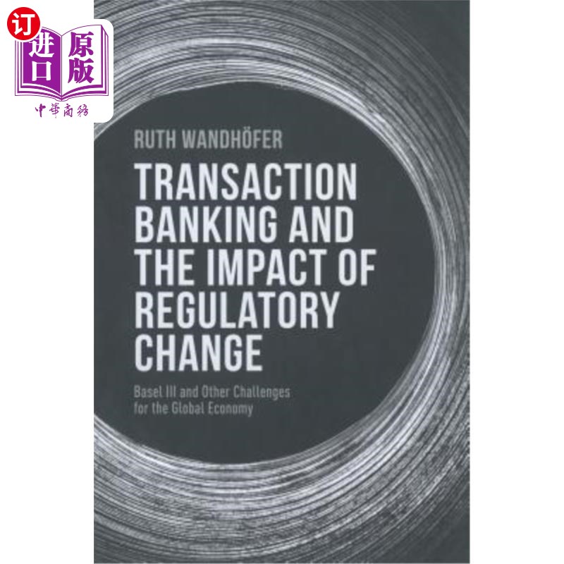 海外直订Transaction Banking and the Impact of Regulatory Change: Basel III and Other Cha 交易银行和监管变化的影响: - 实物图