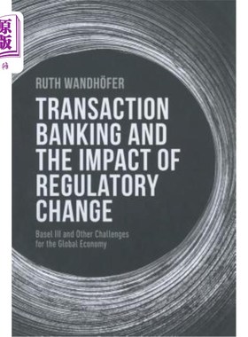 海外直订Transaction Banking and the Impact of Regulatory Change: Basel III and Other Cha 交易银行和监管变化的影响: