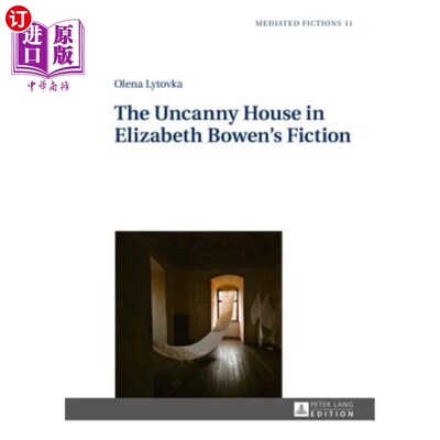 海外直订The Uncanny House in Elizabeth Bowen's Fiction 伊丽莎白·鲍文小说中的神秘之屋
