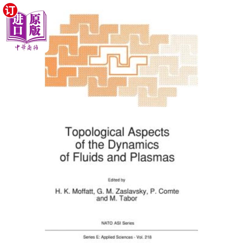 海外直订Topological Aspects of the Dynamics of Fluids and Plasmas 流体和等离子体动力学的拓扑方面