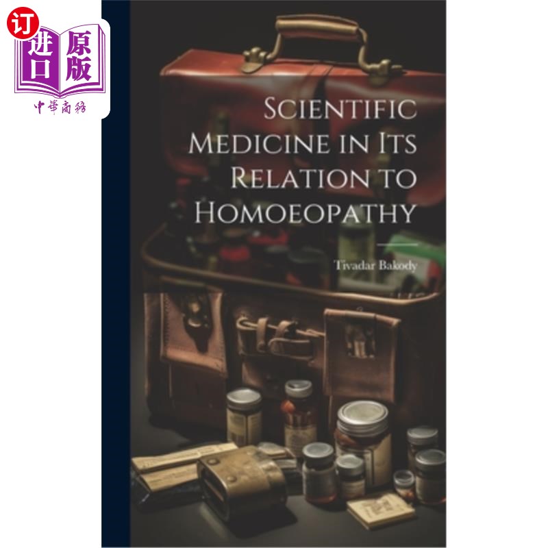 海外直订Scientific Medicine in Its Relation to Homoeopathy 科学医学与顺势疗法的关系