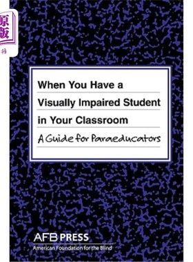 海外直订When You Have a Visually Impaired Student in Your Classroom: A Guide for Paraedu 当你的教室里有一个视障学生