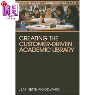 the Driven 创建以客户为导向 海外直订Creating Customer Library 高校图书馆 Academic