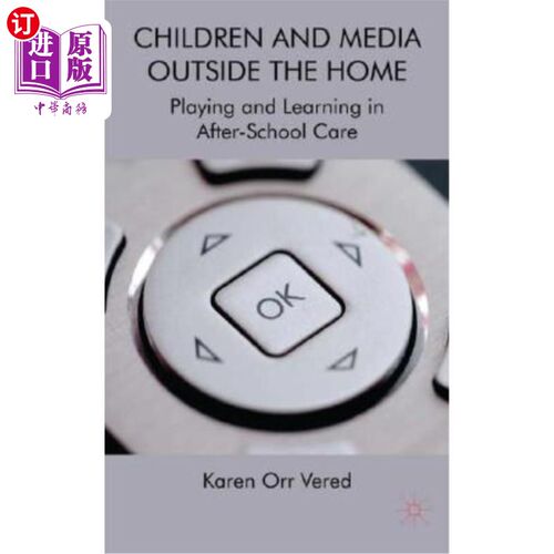 海外直订Children and Media Outside the Home: Playing and Learning in After-School Care 家庭之外的儿童和媒体:在课后