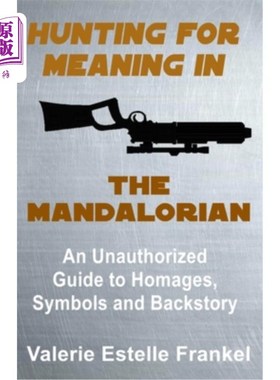 海外直订Hunting for Meaning in The Mandalorian: An Unauthorized Guide to Homages, Symbol 在曼达洛人中寻找意义：未经