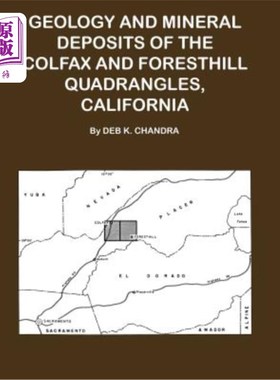 海外直订Geology and Mineral Deposits of the Colfax and Forsthill Quadrangles, California 加利福尼亚州科尔法克斯和福