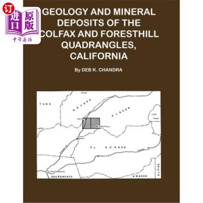 海外直订Geology and Mineral Deposits of the Colfax and Forsthill Quadrangles, California 加利福尼亚州科尔法克斯和福