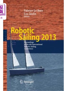 海外直订Robotic Sailing 2013: Proceedings of the 6th International Robotic Sailing Confe 2013年机器人帆船：第六届国