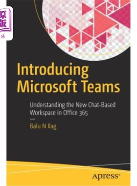 海外直订Introducing Microsoft Teams: Understanding the New Chat-Based Workspace in Offic 介绍Microsof