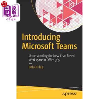 海外直订Introducing Microsoft Teams: Understanding the New Chat-Based Workspace in Offic 介绍Microsof