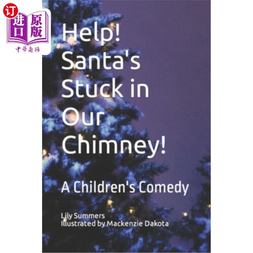 海外直订Help! Santa's Stuck in Our Chimney!: A Children's Comedy 的帮助!圣诞老人卡在我们的烟囱里了！：儿童喜剧