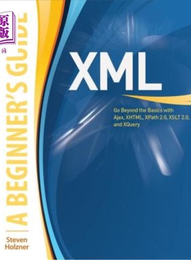海外直订XML: A Beginner's Guide: Go Beyond the Basics with Ajax, Xhtml, Xpath 2.0, XSLT  XML：初学者指南：