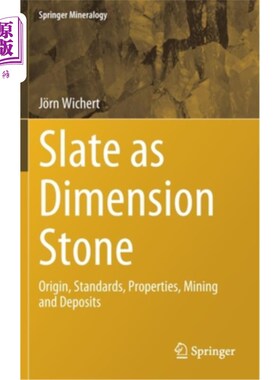 海外直订Slate as Dimension Stone: Origin, Standards, Properties, Mining and Deposits 板岩作为尺度石:起源，标准，属性，开