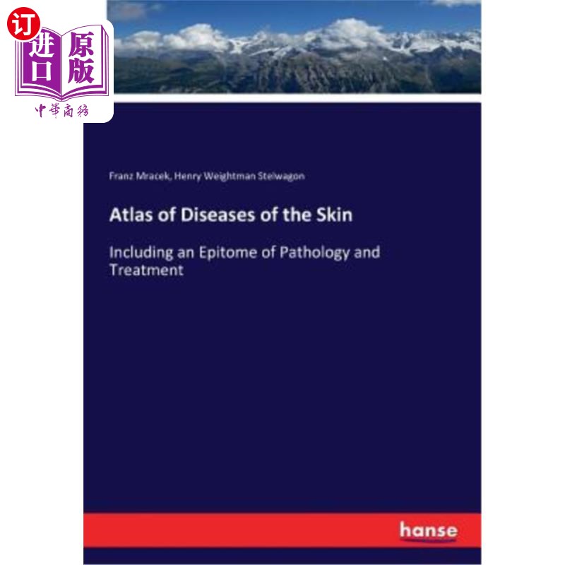 海外直订医药图书Atlas of Diseases of the Skin: Including an Epitome of Pathology and Treatment 皮肤疾病图谱：包括病