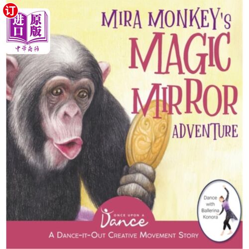 海外直订Mira Monkey's Magic Mirror Adventure: A Dance-It-Out Creative Movement Story for Mira Monke