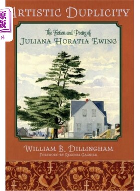 海外直订Artistic Duplicity: The Fiction and Poetry of Juliana Horatia Ewing 艺术的口是心非:朱莉安娜·霍蒂亚·尤因的小
