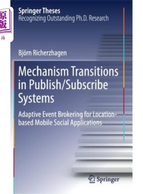 海外直订Mechanism Transitions in Publish/Subscribe Systems: Adaptive Event Brokering for 发布/订阅系统中的机制转换: